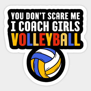 You Don't Scare Me I Coach Girls Volleyball Coach Gift Sticker